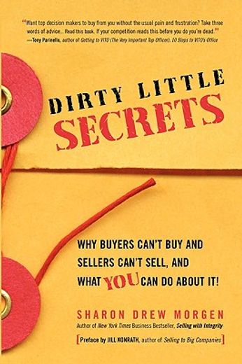 dirty little secrets: why buyers can ` t buy and sellers can ` t sell and what you can do about it (in English)