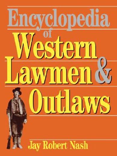 encyclopedia of western lawmen & outlaws (en Inglés)