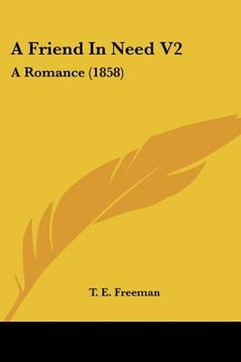 a friend in need v2: a romance (1858)