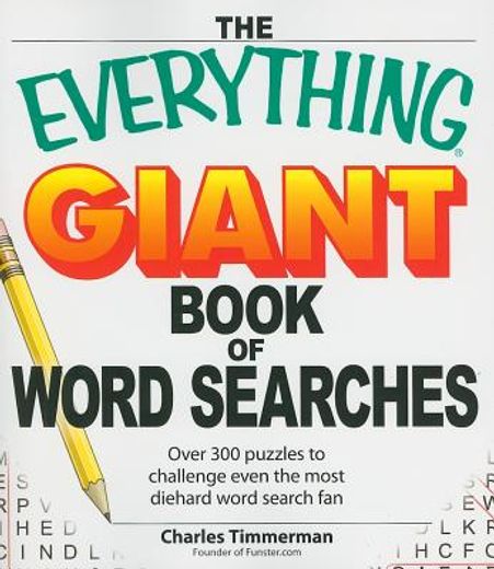 the everything giant book of word searches,over 300 puzzles to challenge even the most diehard word search fan