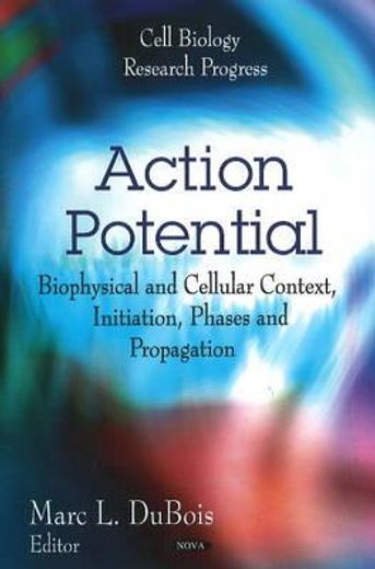 action potential,biophysical and cellular context, initiation, phases and propagation