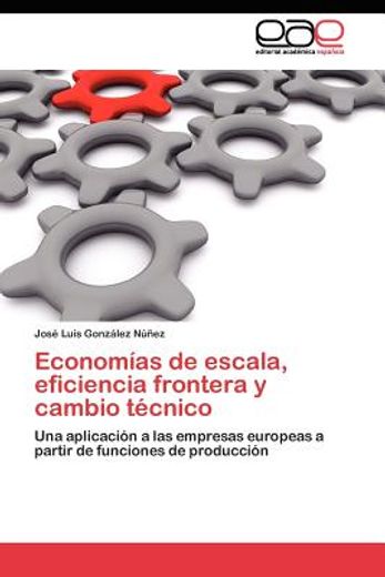 econom as de escala, eficiencia frontera y cambio t cnico (in Spanish)