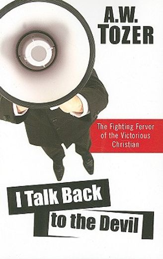 i talk back to the devil: the fighting fervor of the victorious christian (en Inglés)