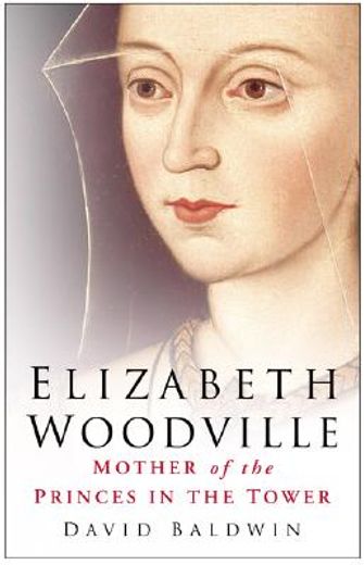 elizabeth woodville,mother of the princes in the tower