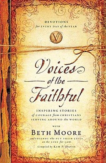 voices of the faithful,inspiring stories of courage from christians serving around the world (en Inglés)
