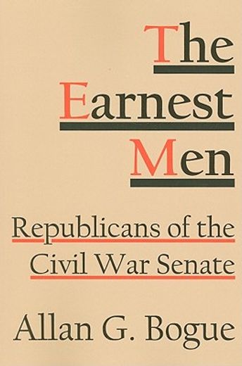 the earnest men,republicans of the civil war senate