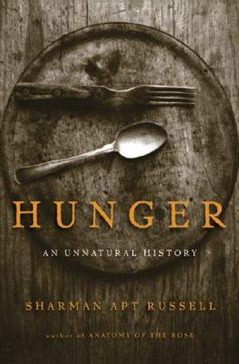 hunger,an unnatural history (en Inglés)