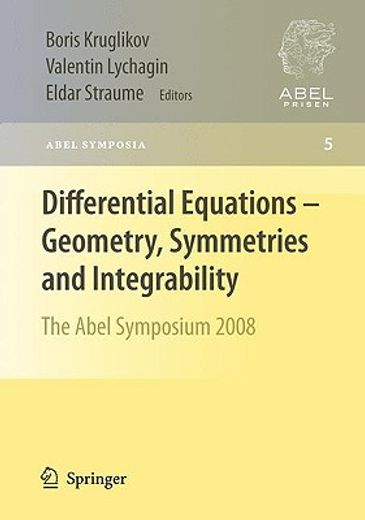 differential equations - geometry, symmetries and integrability,the abel symposium 2008