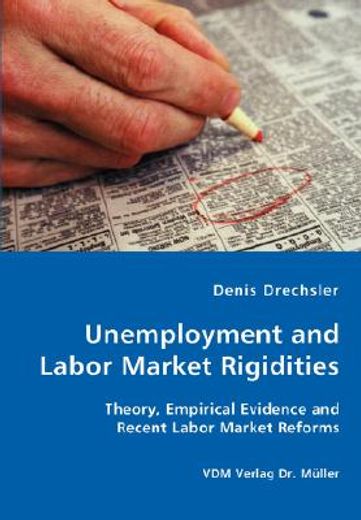 unemployment and labor market rigidities - theory, empirical evidence and recent labor market reform