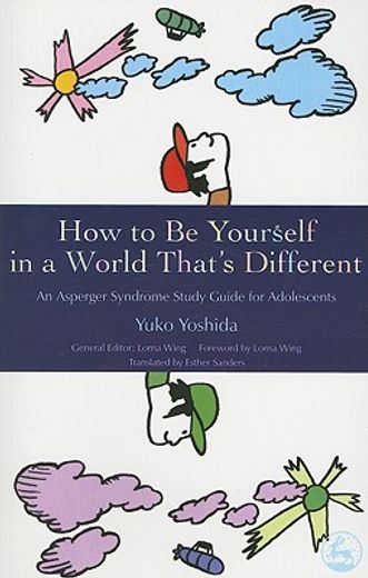 How to Be Yourself in a World That's Different: An Asperger Syndrome Study Guide for Adolescents (en Inglés)