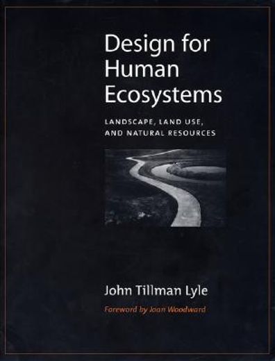 Design for Human Ecosystems: Landscape, Land Use, and Natural Resources (en Inglés)