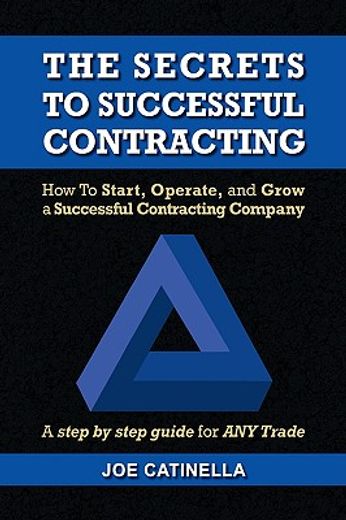 the secrets to successful contracting,how to start, operate, and grow a successful contracting company
