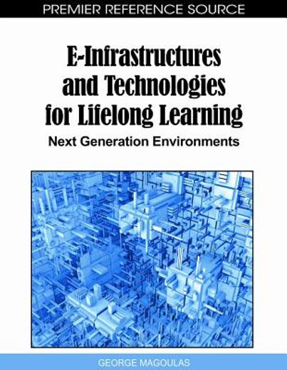 e-infrastructures and technologies for lifelong learning,next generation environments