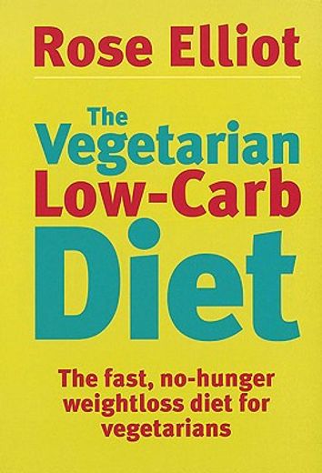 the vegetarian low-carb diet,the fast, no-hunger weight loss diet for vegetarians