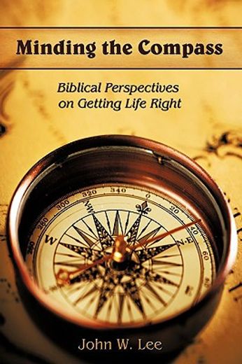 minding the compass,biblical perspectives on getting life right