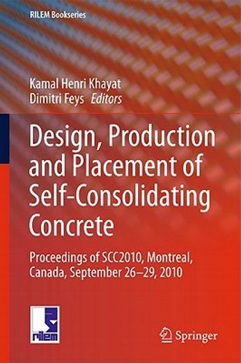 design, production and placement of self-consolidating concrete,proceedings of scc2010, montreal, canada, september 26-29, 2010