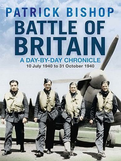 battle of britain,a day-by-day chronicle: 10 july 1940 to 31 october 1940