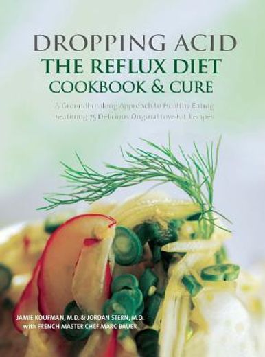 Dropping Acid: The Reflux Diet Cookbook & Cure (en Inglés)