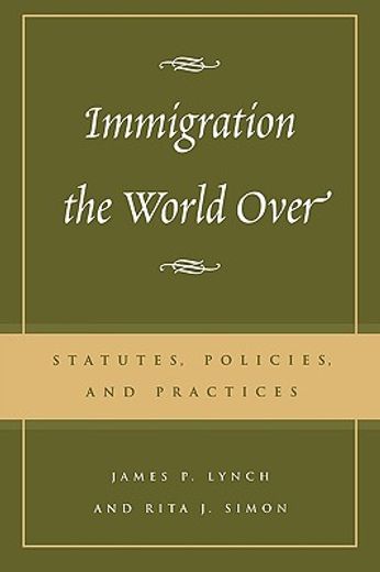 immigration the world over,statutes, policies, and practices
