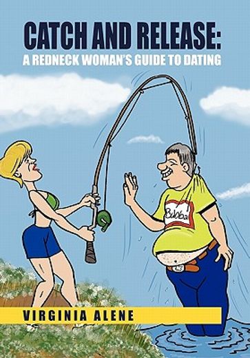 catch and release,a redneck woman`s guide to dating