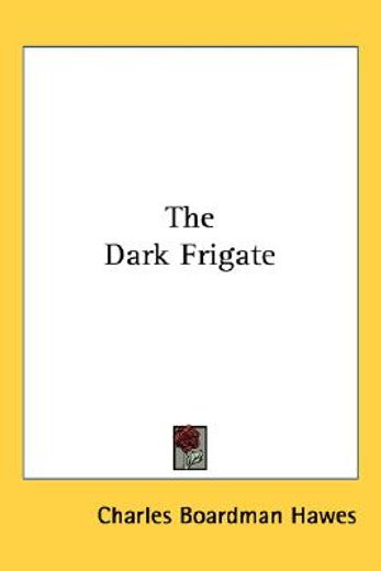 the dark frigate (en Inglés)