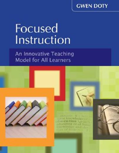 focused instruction,an innovative teaching model for all learners