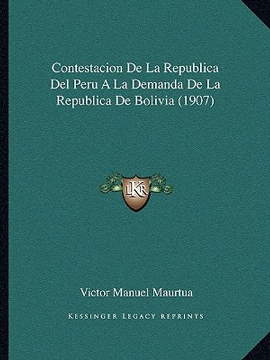 contestacion de la republica del peru a la demanda de la republica de bolivia (1907)
