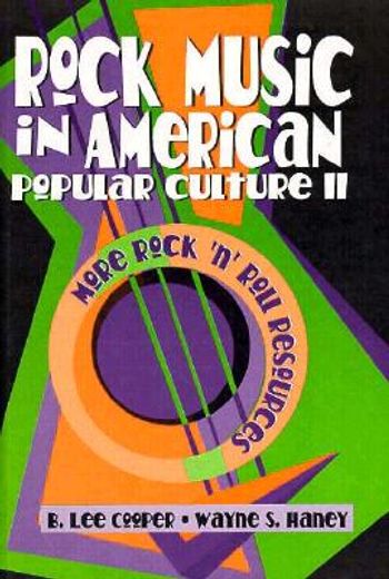 Rock Music in American Popular Culture II: More Rock 'n' Roll Resources (en Inglés)