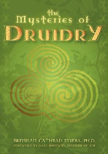 the mysteries of druidry: celtic mysticism, theory & practice