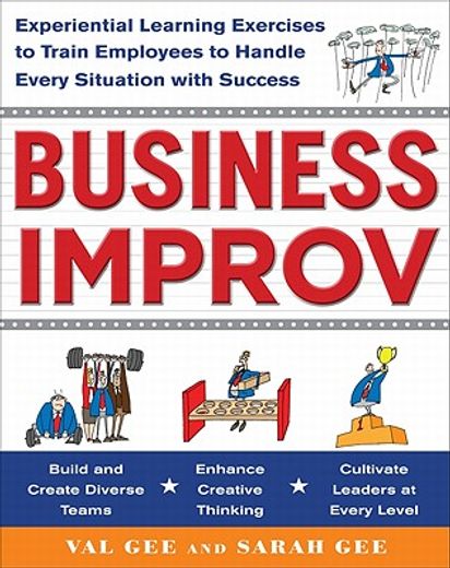 business improv,experiential learning exercises to train employees to handle every situation with success (en Inglés)