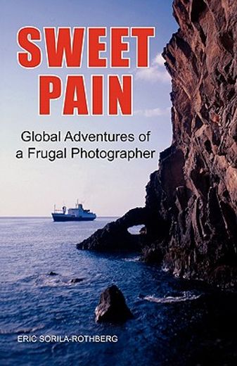 sweet pain,global adventures of a frugal photographer