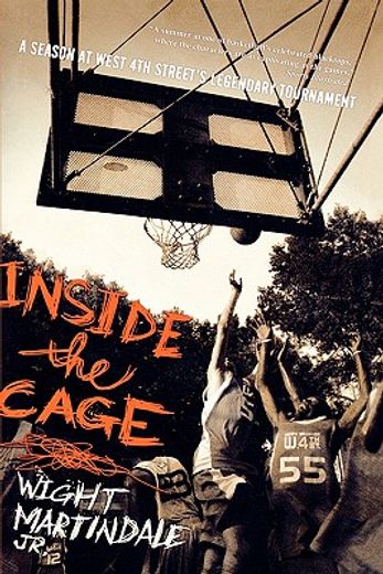 inside the cage,a season at west 4th street´s legendary tournament (en Inglés)