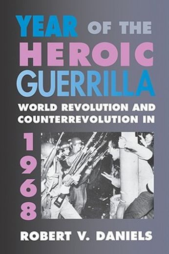 year of the heroic guerrilla,world revolution and counterrevolution in 1968