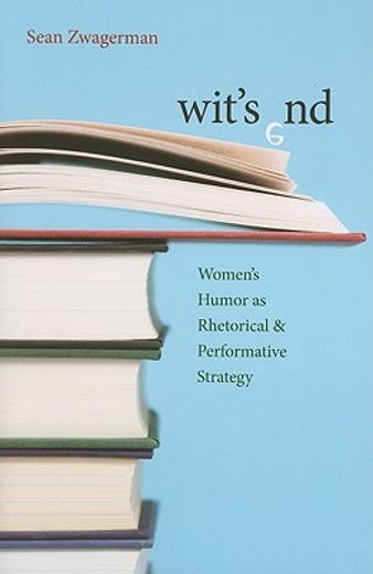 wit´s end,women´s humor as rhetorical & performative strategy