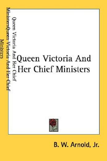queen victoria and her chief ministers