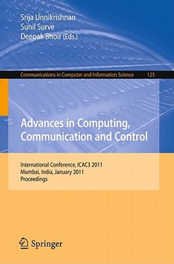 advances in computing, communication and control,international conference, icac3 2011, mumbai, india, january 28-29, 2011. proceedings