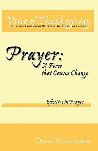 prayer: a force that causes change: effective in prayer