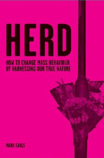 herd,how to change mass behaviour by harnessing our true nature