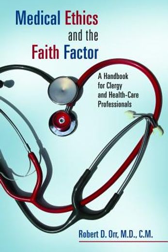 medical ethics and the faith factor,a handbook for clergy and health-care professionals