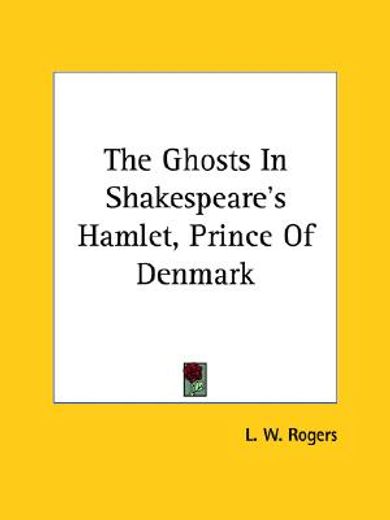 the ghosts in shakespeare´s hamlet, prince of denmark