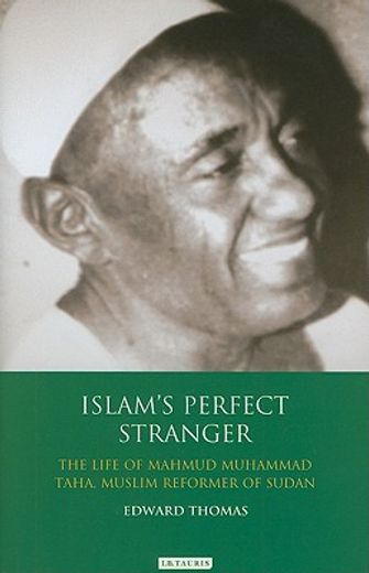 islam´s perfect stranger,the life of mahmud muhammad taha, muslim reformer of sudan