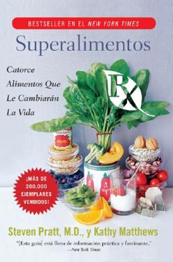 superalimentos rx / superfoods rx,catorce alimentos que le cambiaran la vida / fourteen foods that will change your life (in Spanish)