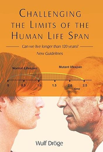 challenging the limits of the human life span,can we live longer than 120 years - new guidelines (en Inglés)
