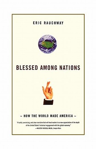 blessed among nations,how the world made america (en Inglés)