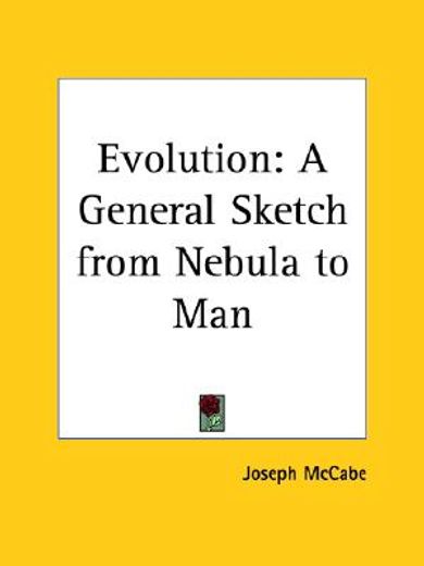 evolution,a general sketch from nebula to man
