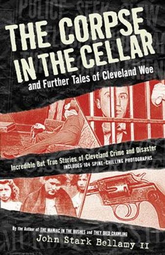 the corpse in the cellar,and further tales of cleveland woe