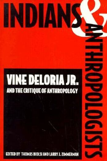 indians and anthropologists,vine deloria, jr., and the critique of anthropology