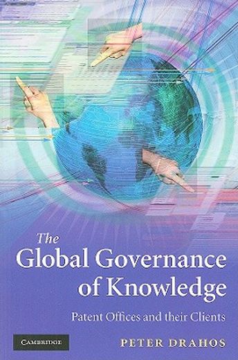 the global governance of knowledge,patent offices and their clients
