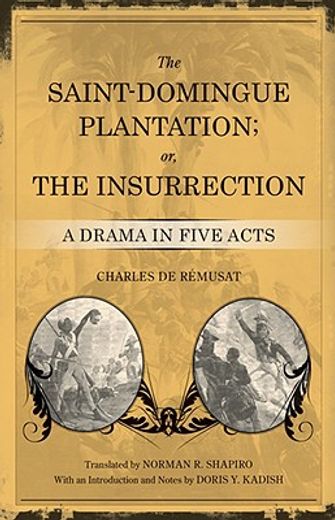 the saint-domingue plantation; or, the insurrection,a drama in five acts