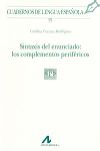 Sintaxis del enunciado: los complementos periféricos (97) (Cuadernos de lengua española)